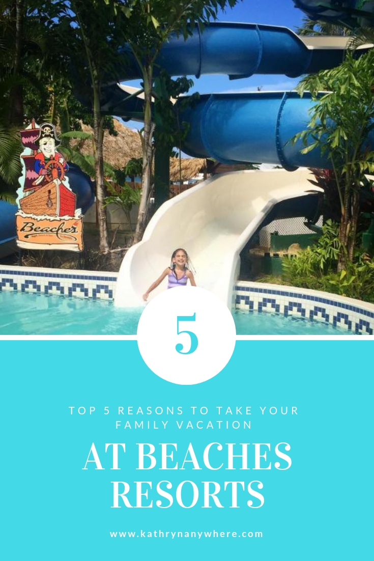 Top 5 Reasons to Take Your Vacation at Beaches Resorts - Kathryn Anywhere